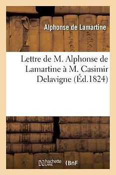 Lettre de M. Alphonse de Lamartine À M. Casimir Delavigne