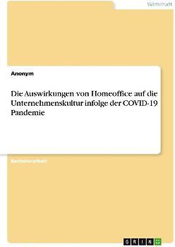Die Auswirkungen von Homeoffice auf die Unternehmenskultur infolge der COVID-19 Pandemie