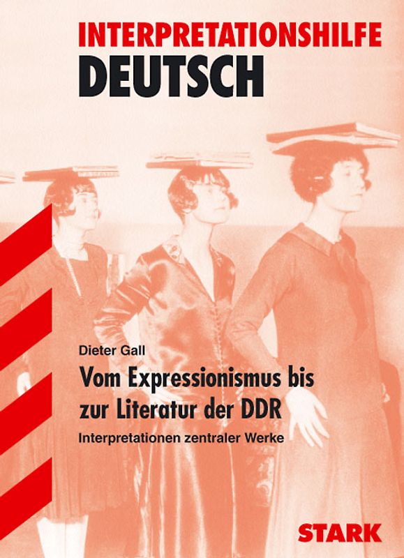 STARK Interpretationshilfe - Deutsch Vom Expressionismus bis zur Literatur in der DDR
