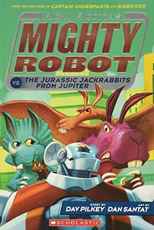 Ricky Ricotta's Mighty Robot vs. the Jurassic Jackrabbits from Jupiter (Book 5) - Pilkey, Dav