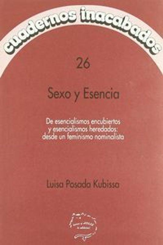 Sexo y esencia : de esencialismos encubiertos y esencialismos heredados