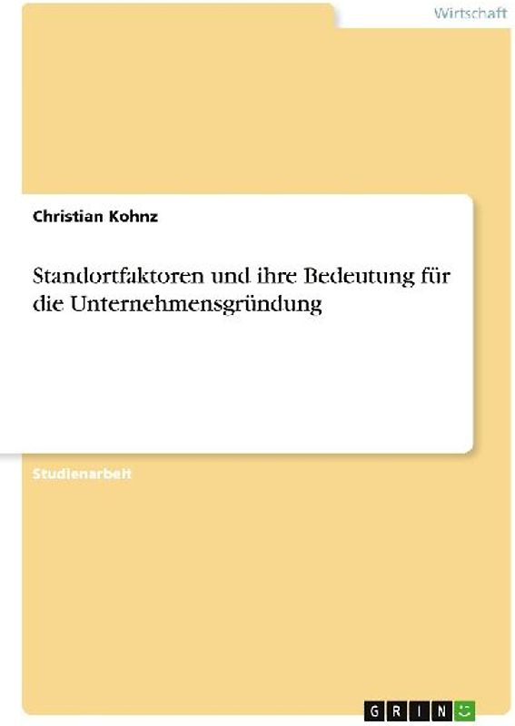 Standortfaktoren und ihre Bedeutung für die Unternehmensgründung