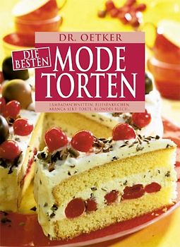 Die besten Modetorten. Lambadaschnitten, Fliesenkuchen, Aranca-Sekt-Torte, Blondes Blech, u.a.