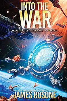 Into the War (Rise of the Republic, Band 3)