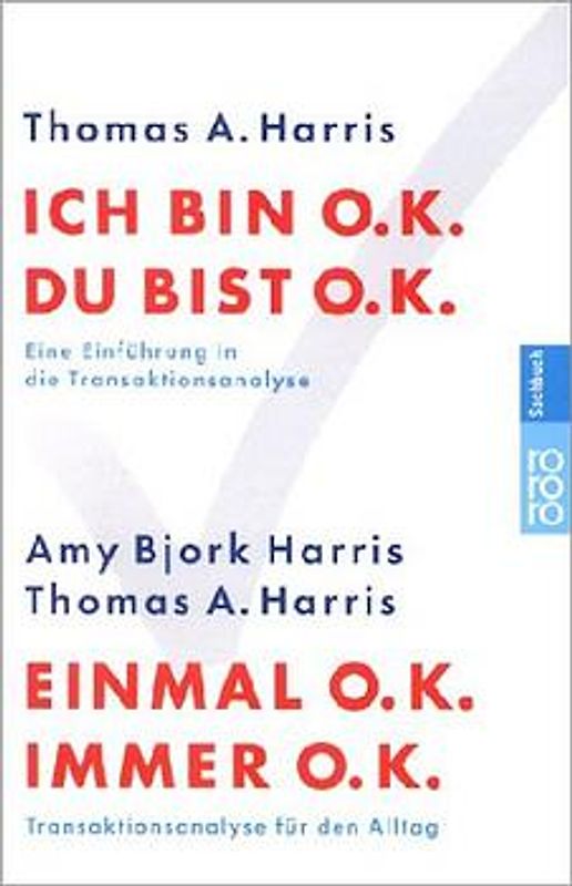 Ich bin o.k. - Du bist o.k. / Einmal o.k. - immer o.k.