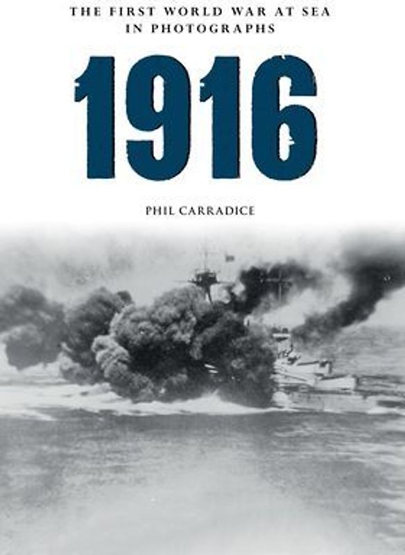 1916 the First World War at Sea in Photographs