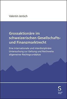 Grossaktionäre im schweizerischen Gesellschafts- und Finanzmarktrecht