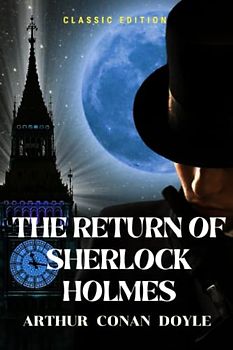 The Return of Sherlock Holmes: Illustrated and Annotated