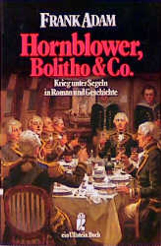 Hornblower, Bolitho & Co.. Krieg unter Segeln in Roman und Geschichte
