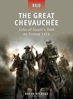 The Great Chevauchee - John of Gaunt's Raid on France 1373 - David Nicolle