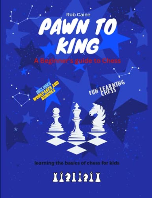 Pawn to King: A beginner's guide to Chess