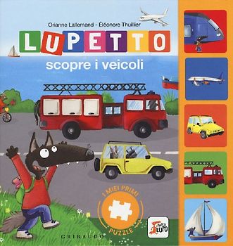 Lupetto scopre i veicoli. I miei primi puzzle. Amico lupo