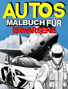 Malbuch Für Erwachsene Autos: Luxusautos Malbuch, Malbücher für Jungen Coole Autos und Fahrzeuge