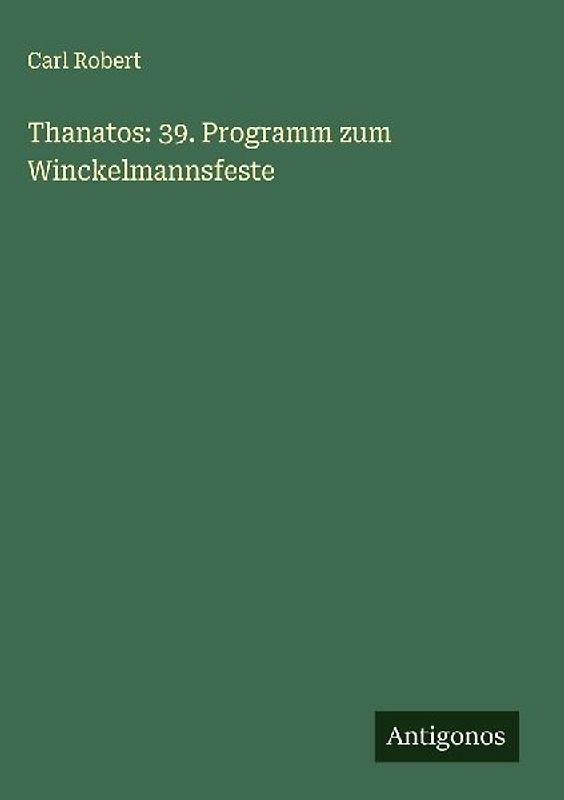 Thanatos: 39. Programm zum Winckelmannsfeste