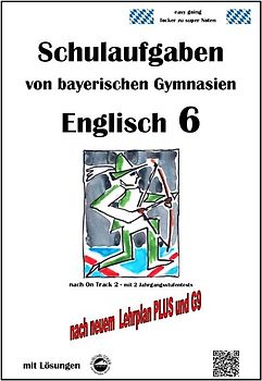 Englisch 6 (On Track 2) Schulaufgaben von bayerischen Gymnasien mit Lösungen nach LehrplanPlus / G9