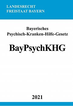Bayerisches Psychisch-Kranken-Hilfe-Gesetz (BayPsychKHG)
