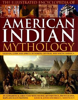 Illustrated Encyclopedia of American Indian Mythology
