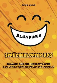 Das Mini-Witzebuch: Sprücheklopfer XXS "Blondinen": Humor für die Hosentasche - Mehr als 200 Witze im Hosentaschen-Format für den kleinen Spaß zwischendurch