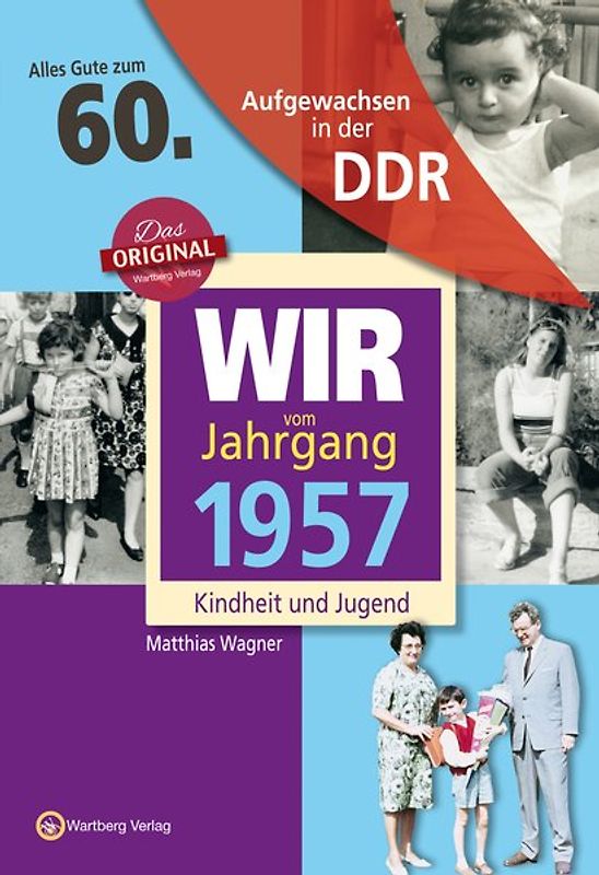 Aufgewachsen in der DDR - Wir vom Jahrgang 1957 - Kindheit und Jugend