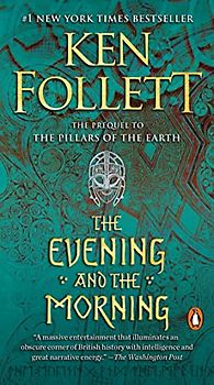The Evening and the Morning: A Novel (Kingsbridge, Band 4)
