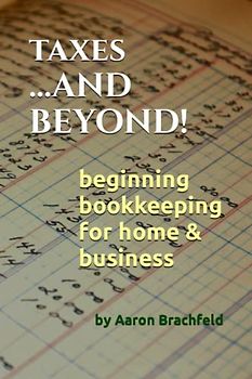 Taxes & Beyond: Beginning Bookkeeping for Home & Business (Business and Economics)