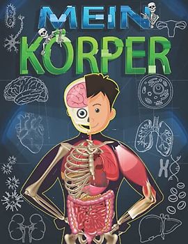 Mein Körper: Kinderbuch ab 5 Jahre.
