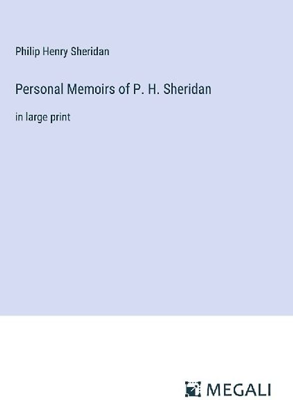 Personal Memoirs of P. H. Sheridan