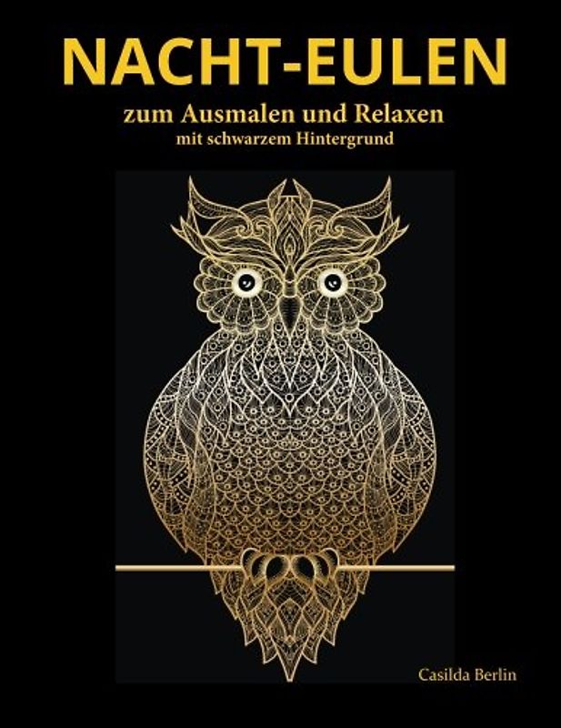 Nacht-EULEN zum Ausmalen und Relaxen: Malbuch für Erwachsene mit schwarzem Hintergrund