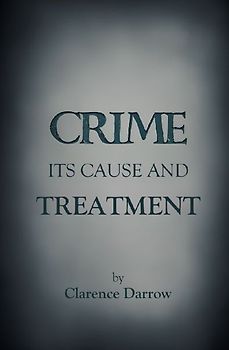 Crime, Its Cause and Treatment