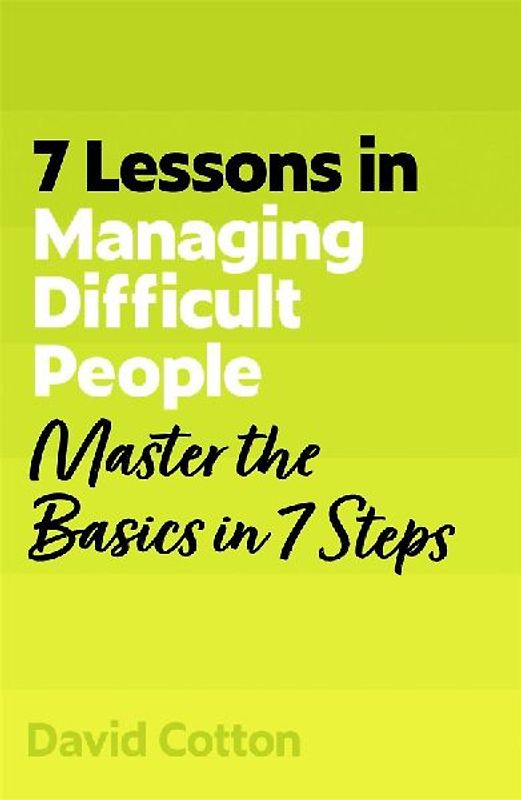7 Lessons in Managing Difficult People