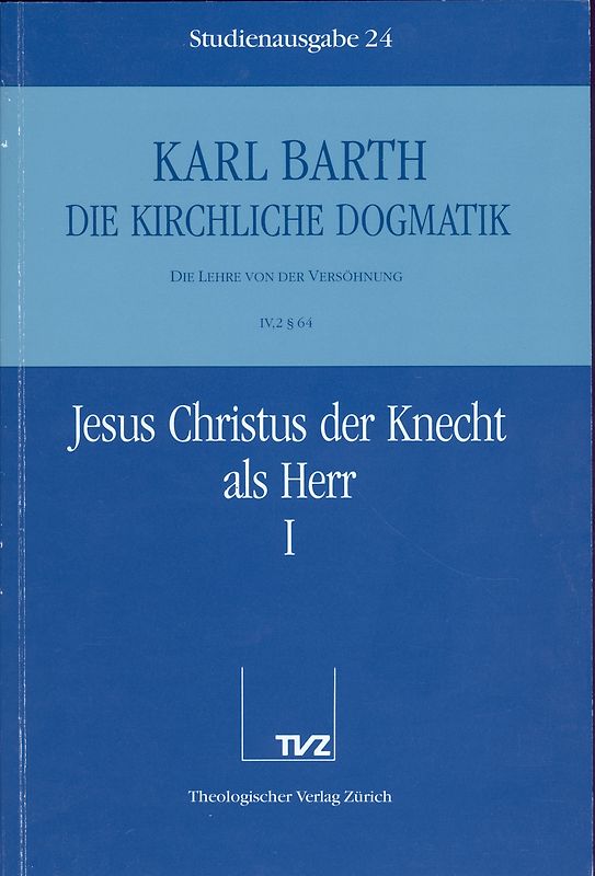 Die Kirchliche Dogmatik. Studienausgabe / Karl Barth: Die Kirchliche Dogmatik. Studienausgabe