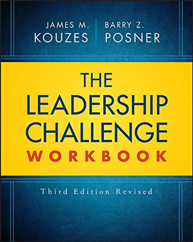 The Leadership Challenge Workbook (J-B Leadership Challenge: Kouzes/Posner)