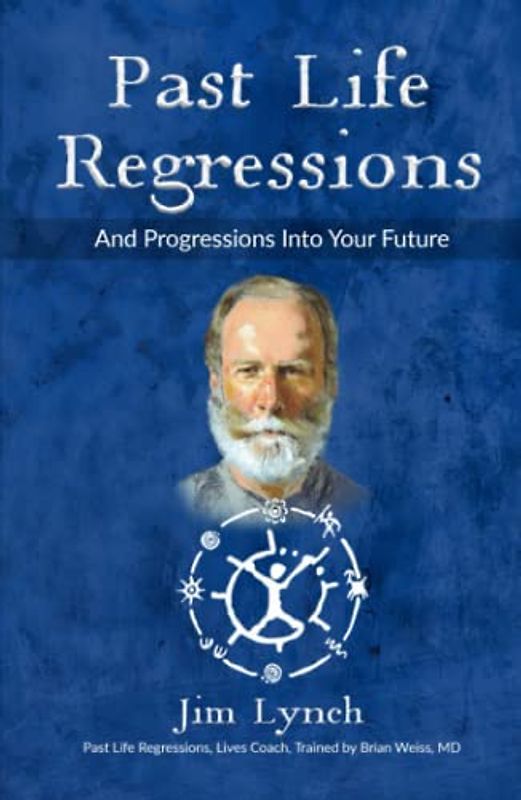 Past Life Regressions and Progressions Into Your Future