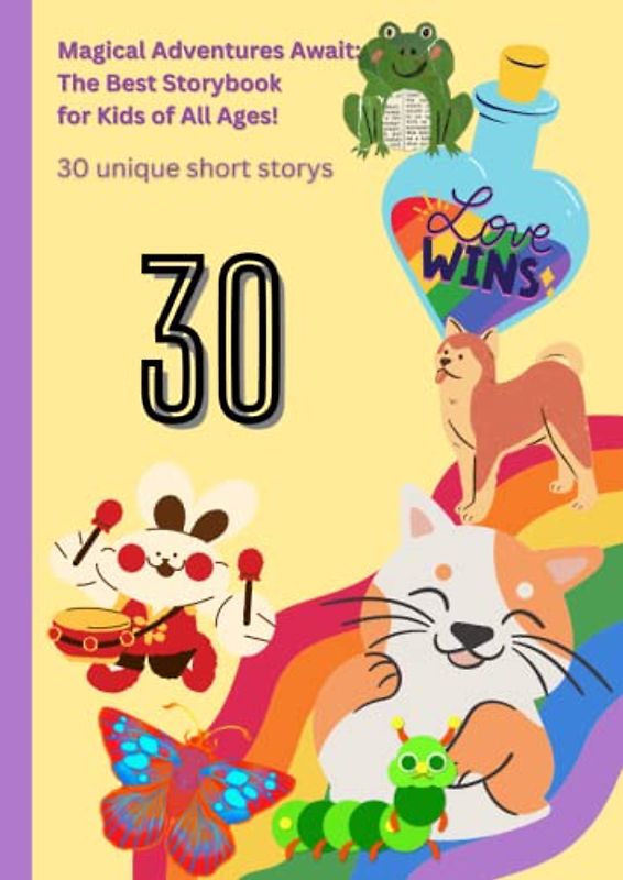 Magical Adventures Await: The Best Storybook for Kids of All Ages!: 30 Tales of Magic and Adventure: From Flying Carpets to Enchanted Toy Shops, Join ... the Secrets of the Enchanted Garden Gate.