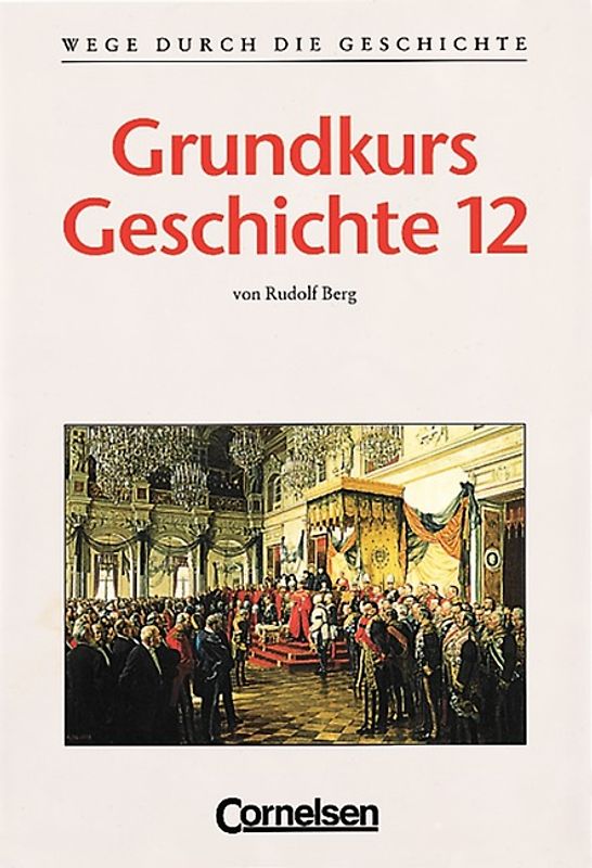 Wege durch die Geschichte. Gymnasium Bayern - Oberstufe / Grundkurs Geschichte 12