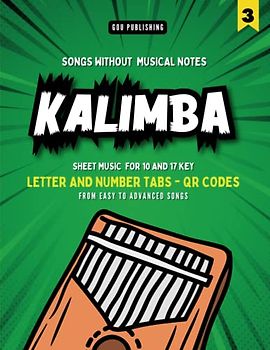 Kalimba Songbook: Play by Letters and Numbers. Easy to Advanced Songs that Everybody Knows (Vol. 3)