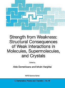 Strength from Weakness: Structural Consequences of Weak Interactions in Molecules, Supermolecules, and Crystals