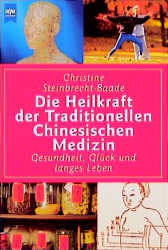 Die Heilkraft der Traditionellen Chinesischen Medizin. Gesundheit, Glück und langes Leben