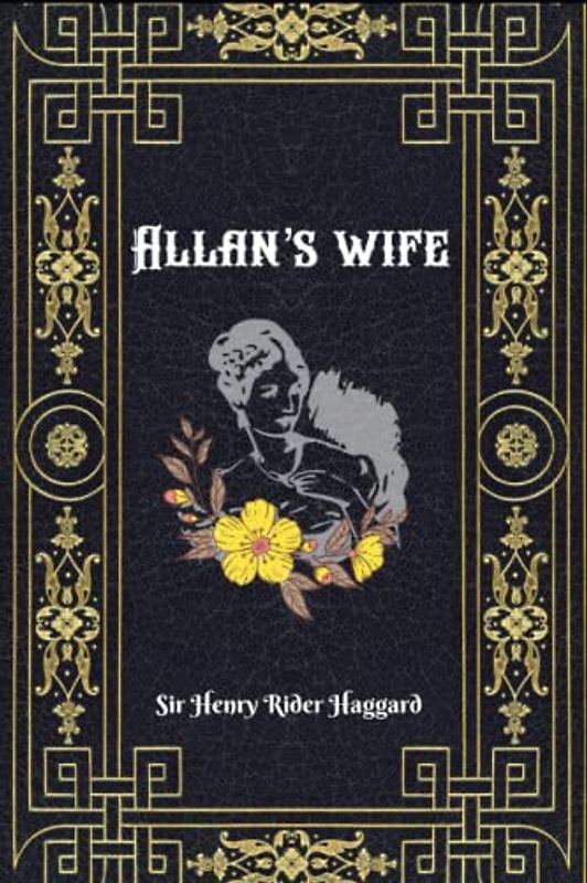 Allan's Wife by Sir Henry Rider Haggard: Annotated