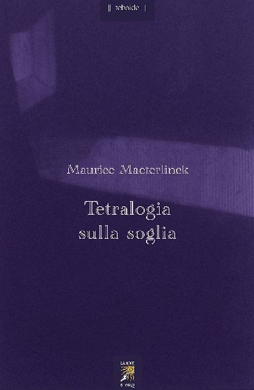Tetralogia sulla soglia. Testo francese a fronte