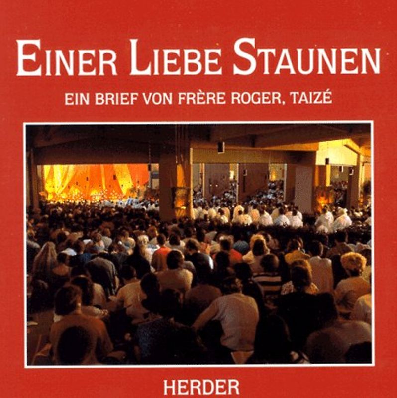 Einer Liebe Staunen. Ein Brief von Frère Roger, Taizé