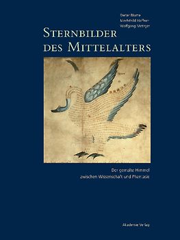 Dieter Blume; Mechthild Haffner; Wolfgang Metzger: Sternbilder des Mittelalters / 800-1200