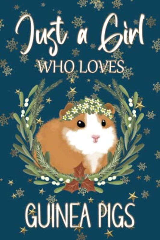 Just a Girl Who Loves Guinea Pigs: Cute Guinea Pig Journal, Lined Notebook, Christmas Guinea Pig Gift Idea for Girls and Women. (Small Size A5).