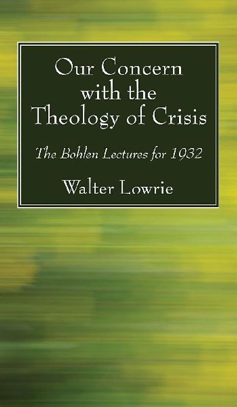 Our Concern with the Theology of Crisis