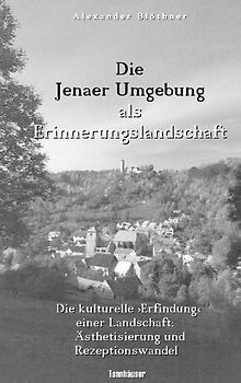 Die Jenaer Umgebung als Erinnerungslandschaft