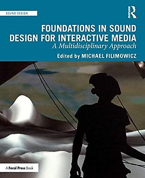 Foundations in Sound Design for Interactive Media: A Multidisciplinary Approach