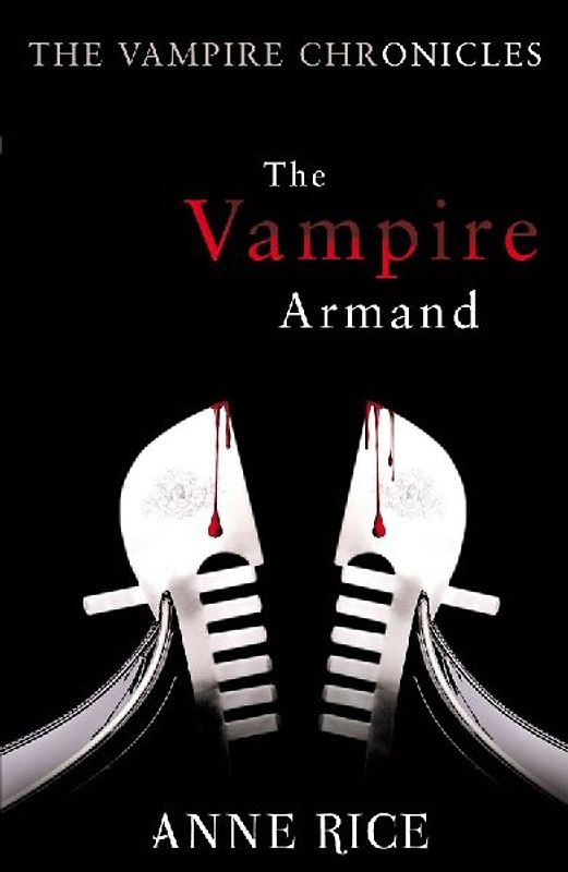 The Vampire Armand: The Vampire Chronicles 6 - Rice, Anne