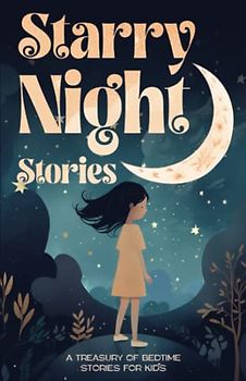 Starry Night Stories: A Treasury of Bedtime Stories for Kids, Fairy Tale Bedtime Stories for kids