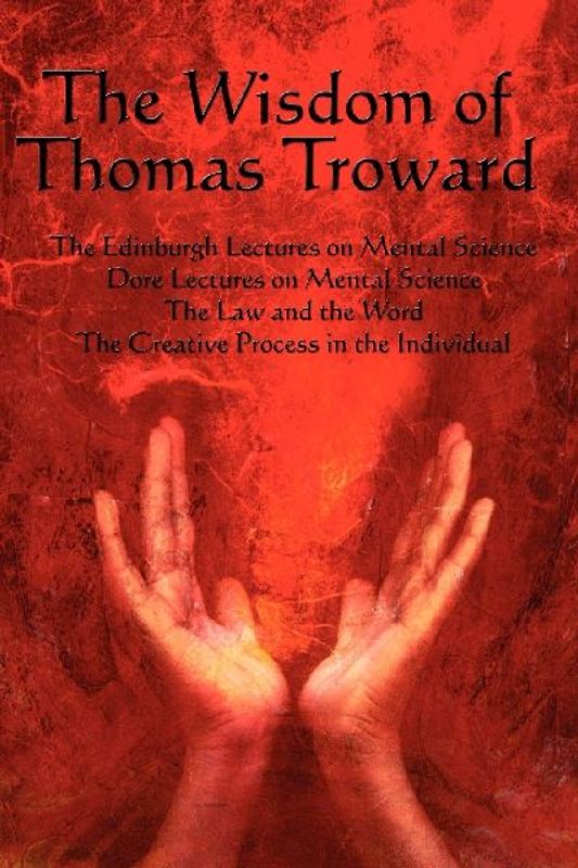 The Wisdom of Thomas Troward Vol I