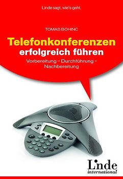 Telefonkonferenzen erfolgreich führen. Vorbereitung - Durchführung - Nachbereitung